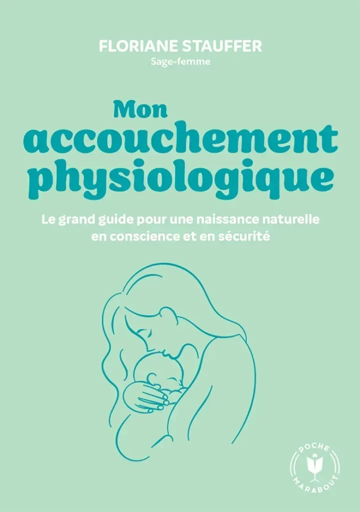 Mon accouchement physiologique, un livre indispensable de la préparation à la naissance